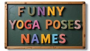 funny yoga poses names
