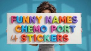 funny names for chemo port stickers