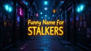 Funny Names for Stalkers