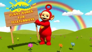 Funny Names for Teletubbies